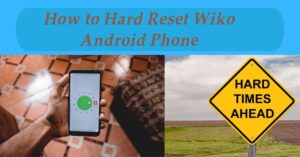 How to Hard Reset Wiko Android Phone